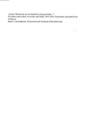 Die Deutschen östlich von Oder und Neiße 1945-1950 : Dokumente aus polnischen Archiven, 2. Zentralpolen, Wojewodschaft Schlesien (Oberschlesien)