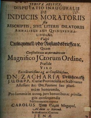 Disp. inaug. de induciis moratoriis, seu rescriptis, sive literis dilatoriis ... vulgo Quinquenell oder Andstandsbrieffen