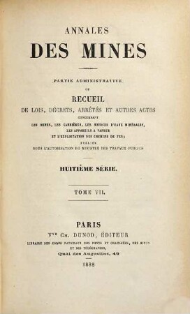 Annales des mines. Partie administrative : ou recueil de lois, décrets, arrêtés et autres actes concernant les mines .... 7. 1888