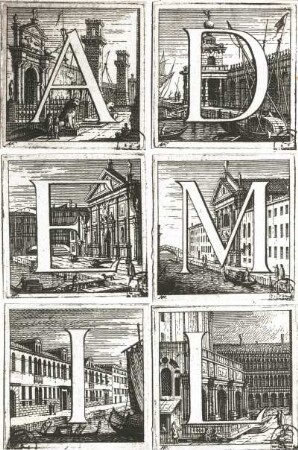 Buchstaben A, D, E, M, J, L mit Ansichten Venedigs : Canaletto: Buchstaben A, D, E, M, J, L. Kupferstiche. Dresden: Kupferstich-Kabinett