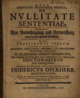 Disputatio Inauguralis Iuridica, De Nullitate Sententiae, Germanice: Von Vernichtigung und Verwerffung eines gesprochenen Urtheils