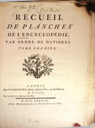 Encyclopédie Méthodique, Ou Par Ordre De Matieres : Par Une Société De Gens De Lettres, De Savants Et D'Artistes ; Précédée d'un Vocabulaire universel, servant de Table pour tout l'Ouvrage, ornée des Portraits de MM. Diderot et D'Alembert, premiers Éditeurs de l'Encyclopédie, [8,a],1. Recueil De Planches De L'Encyclopédie, Par Ordre De Matières ; T. 1 : [Arts Et Métiers Mécaniques] , [A -C]