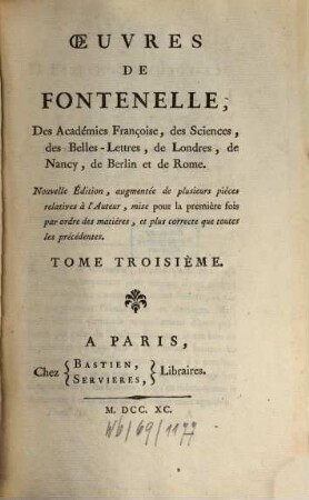 Oeuvres De Fontanelle, Des Académies Françoise, des Sciences, des Belles-Lettres, de Londres, de Nancy, de Berlin et de Rome, 3