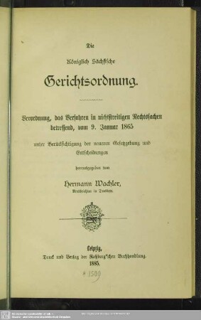 Die Königlich Sächsische Gerichtsordnung : Verordnung, das Verfahren in nichtstreitigen Rechtssachen betreffend, vom 9. Januar 1865; unter Berücksichtigung der neueren Gesetzgebung und Entscheidungen