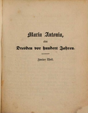 Maria Antonia, oder Dresden vor hundert Jahren : Zeitbild, 2