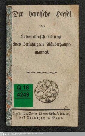 Der bairische Hiesel oder Lebensbeschreibung eines berüchtigten Räuberhauptmannes