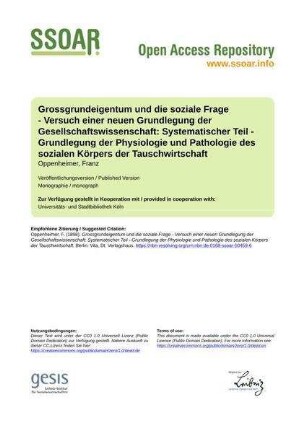 Grossgrundeigentum und die soziale Frage - Versuch einer neuen Grundlegung der Gesellschaftswissenschaft: Systematischer Teil - Grundlegung der Physiologie und Pathologie des sozialen Körpers der Tauschwirtschaft