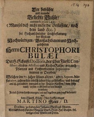 Der betrübte und numehr Beliebte Buhle, aus dem 62 Jesaeiae v. 4. 5. ... bei Hochansehnlicher Leichbestattung des ... Herrn Christophori Bulaei ...