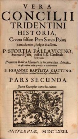 Vera Concilii Tridentini historia : contra falsam Petri Suavis Polani narrationem, 2