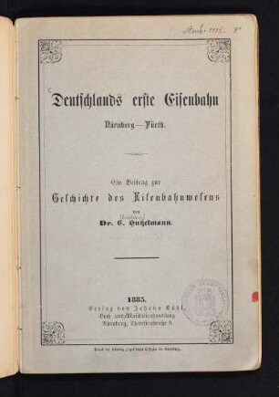 Deutschlands erste Eisenbahn Nürnberg-Fürth : ein Beitrag zur Geschichte des Eisenbahnwesens