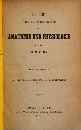 Bericht über die Fortschritte der Anatomie und Physiologie : im Jahre ... 1870 (1871)