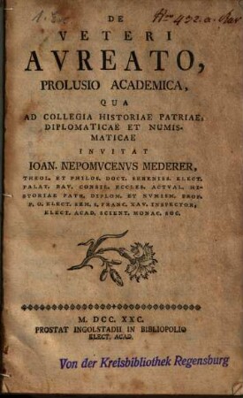 De veteri Aureato, prolusio academica, qua ad collegia historiae patriae, diplomaticae et numismaticae
