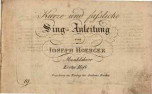 Kurze und faßliche Sing-Anleitung. H. 1 [ca. 1822]