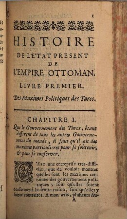 Histoire de l'état présent de l'Empire Ottoman : contenant les maximes politiques des Turcs ..., 1. - 13 Bl., 372 S. : 10 Ill.
