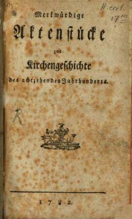Merkwürdige Aktenstücke zur Kirchengeschichte des achtzehenden Jahrhunderts