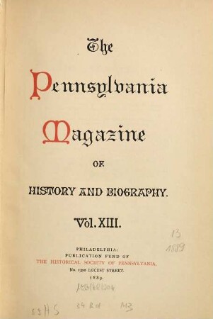 Pennsylvania magazine of history and biography : PMHB. 13, 13. 1889