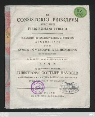 [Specimen 1]: De Consistorio Principvm Specimen Ivris Romani Pvblici