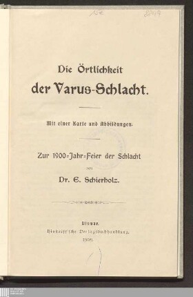 Die Örtlichkeit der Varus-Schlacht : zur 1900-Jahr-Feier der Schlacht