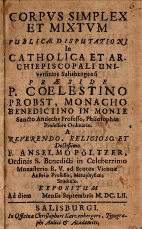 Corpus simplex et mixtum : publicae disputationi in ... universitate Salisburgensi ...