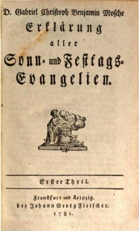 D. Gabriel Christoph Benjamin Mosche Erklärung aller Sonn- und Festtags-Evangelien, 1