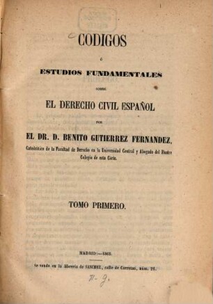 Códigos ó estudios fundamentales sobre el derecho civil español, 1