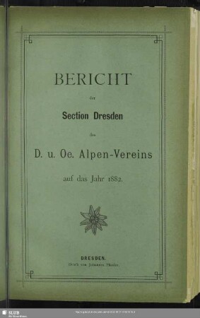 1882: Bericht der Section Dresden des D. u. Oe. Alpen-Vereins : auf das Jahr ..