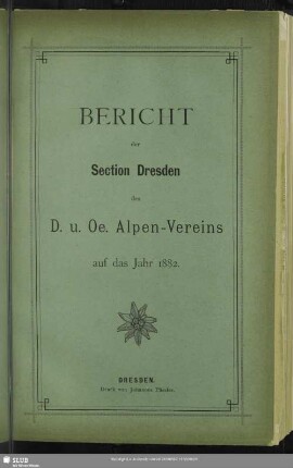1882: Bericht der Section Dresden des D. u. Oe. Alpen-Vereins : auf das Jahr ..