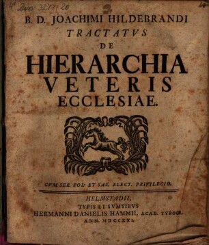 B.D. Joachimi Hildebrandi Tractatvs De Hierarchia Veteris Ecclesiae