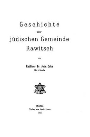 Geschichte der jüdischen Gemeinde Rawitsch / von John Cohn