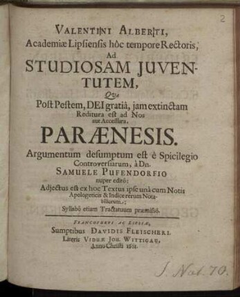 Valentini Alberti, Academiae Lipsiensis ... Rectoris, Ad Studiosam Iuventutem ... Paraenesis : Argumentum desumptum est e Spicilegio Controversarium a Dn. Samuele Pufendorfio nuper edito