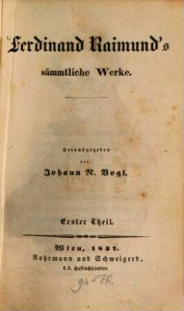 Ferdinand Raimund's sämmtliche dramatische und poetische Werke, 1