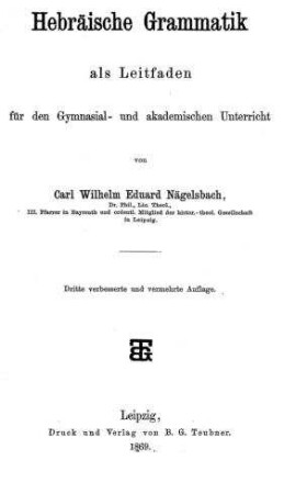 Hebräische Grammatik als Leitfaden für den Gymnasial- und akademischen Unterricht / von Carl Wilhelm Eduard Nägelsbach
