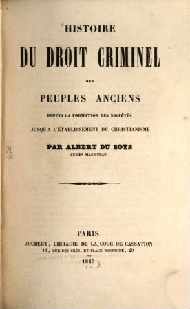 Histoire du droit criminel des peuples anciens : depuis la formation des sociétés jusqu'a l'établissement du christianisme