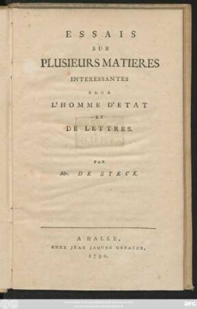 Essais Sur Plusieurs Matieres Interessantes Pour L'Homme D'Etat Et De Lettres