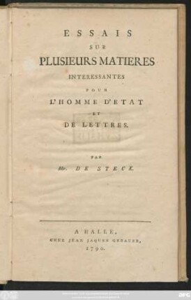 Essais Sur Plusieurs Matieres Interessantes Pour L'Homme D'Etat Et De Lettres