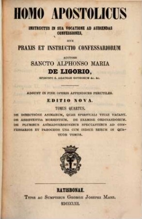 Sämmtliche Werke des heiligen Alphons Maria von Liguori, 3,4. Abth. 3, Moraltheologische Werke ; Bd. 4, Homo apostolicus ; 4