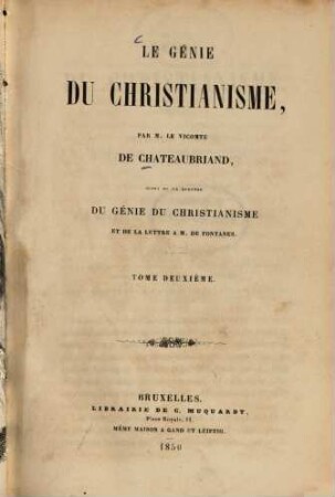 Le génie du christianisme, par le Vicomte de Chateaubriand, suivi de la dépense du génie du christianisme et de la lettre a M. de Fontomes, 2