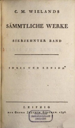 C.M. Wielands Sämmtliche Werke, Siebzehnter Band. Idris und Zenide