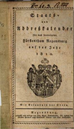Staats- und Addreßkalender für das souveraine Fürstenthum Regensburg : auf das Jahr ... 1810