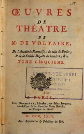 Oeuvres De Théatre De M. De Voltaire, De l'Académie Française, de celle de Berlin, & de la Société Royale de Londres, &c., 5