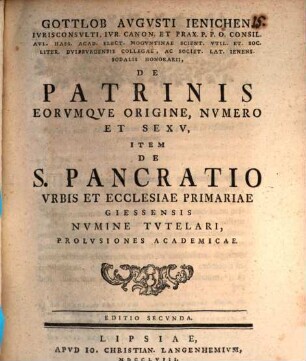 De patrinis, eorumque origine, numero et sexu, item de S. Pancratio ... prolusiones academicae