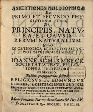 Assertiones Philosophicae Ex Primo Et Secvndo Physicorvm Libro, De Principiis, Natvra, Et Cavsis Rervm Natvralivm