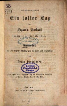 Ein toller Tag oder Figaro's Hochzeit : Lustspiel in fünf Aufzügen