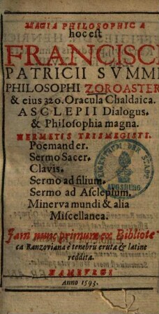Magia philosophica, hoc est Francisci Patricii summi philosophi Zoroaster & eius 320 oracula chaldaica