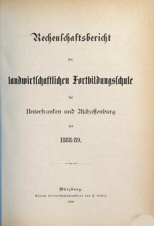 Rechenschaftsbericht der Landwirtschaftlichen Fortbildungsschule für Unterfranken und Aschaffenburg. 1888/89