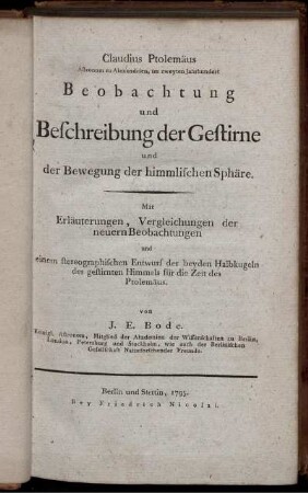 Claudius Ptolemäus Astronom zu Alexandrien ... Beobachtung und Beschreibung der Gestirne und der Bewegung der himmlischen Sphäre : Mit Erläuterungen, Vergleichungen der neuern Beobachtungen und einem stereographischen Entwurf der beyden Halbkugeln des gestirnten Himmels für die Zeit des Ptolemäus