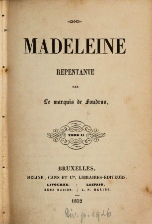 Madeleine repentante : Par Le marquis [Théodore] de Foudras. 2
