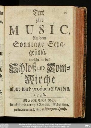 Text zur Music, An dem Sonntage Sexagesimä, welche in der Schloß und Dom-Kirche alhier wird produciret werden, 1736.