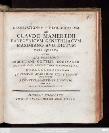 Ps. 4: / Qvam Svb Praesidio Christiani Gottlib. Schvvarzii Com. Pal. Caes. Acad. Altorf. Senioris Et P. P. II Mart. A. S. R. M D CCXXXXVIII In Circvlo Academico Excvtiendam Proponit Avgvstvs Martinvs Lvdvvig Norimb. Phil. Et S. Theol. Cvltor
