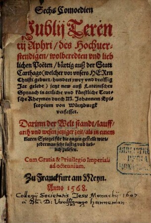 Sechs Comoedien Publij Terentij Aphri, des Hochuerstendigen, wolberedten vnd lieblichen Poëten ...